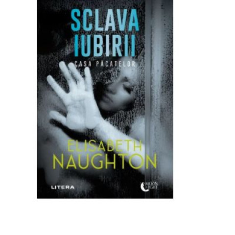 Sclava iubirii. Casa păcatelor, Elizabeth Naughton