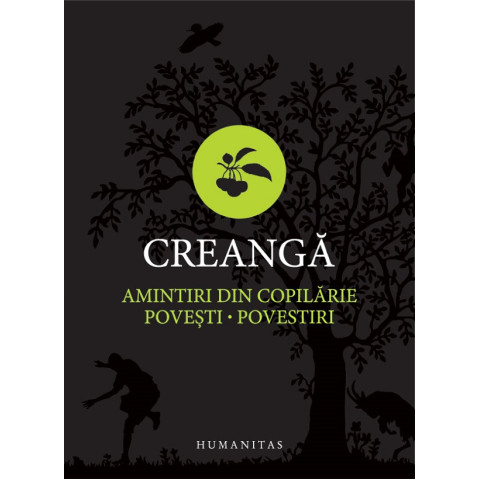 Creangă. Amintiri din copilărie. Povești. Povestiri