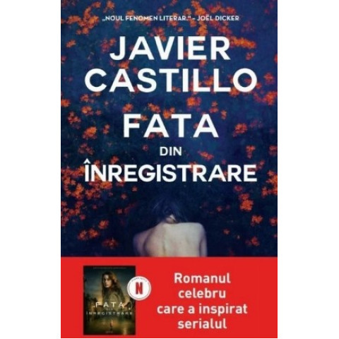 Fata din înregistrare. Javier Castillo