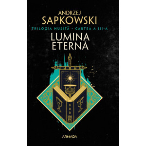 Lumina eternă. Trilogia Husita Vol. 3