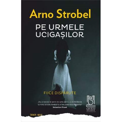 Pe urmele ucigașilor. Fiice dispărute