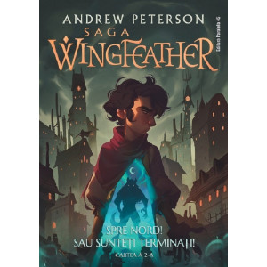 Spre Nord! Sau sunteți terminați! Saga Wingfeather