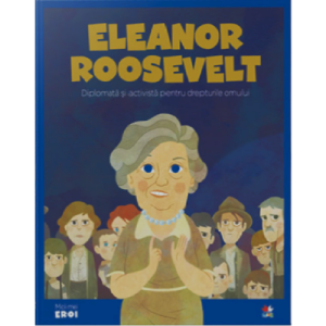 Micii mei eroi. Eleanor Roosevelt