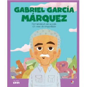 Micii mei eroi. Gabriel Garcia Marquez