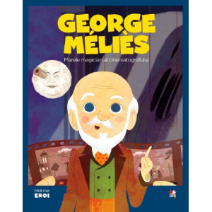 Micii mei eroi. Georges Melies