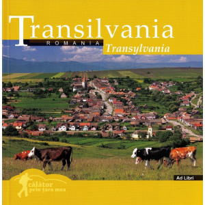 Transilvania: România. Călător prin țara mea