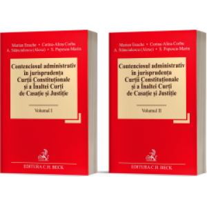 Contenciosul administrativ în jurisprudența Curții Constituționale și a Înaltei Curți de Casație și Justiție