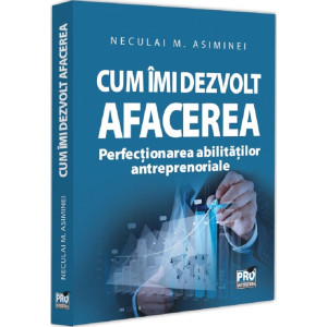 Cum îmi dezvolt afacerea