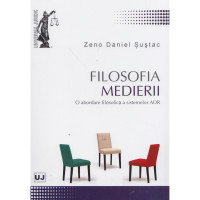 Filosofia medierii. O abordare filosofică a sistemelor ADR