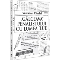 "Gâlceava" penalistului cu lumea (lui)