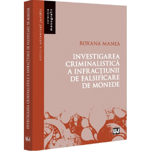 Investigarea criminalistică a infracțiunii de falsificare de monede