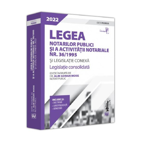 Legea notarilor publici și a activității notariale nr. 36/1995 și legislație conexă 2022