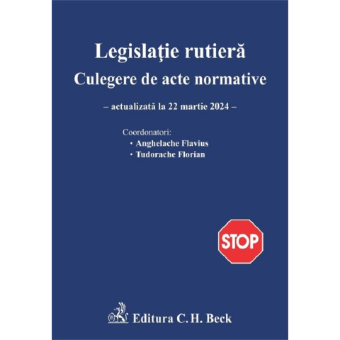 Legislație rutieră. Culegere de acte normative Ed.26 Act. 22 martie 2024