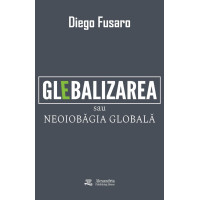 GLEBALIZAREA sau Neoiobăgia Globală