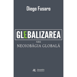 GLEBALIZAREA sau Neoiobăgia Globală