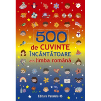 500 de cuvinte încântătoare din limba română