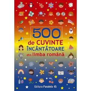 500 de cuvinte încântătoare din limba română