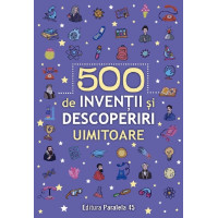 500 de invenții și descoperiri uimitoare