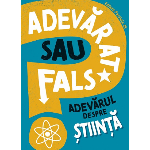 Adevărat sau fals? Adevărul despre știință