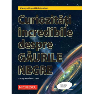 Curiozități incredibile despre găurile negre