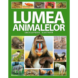 Lumea animalelor. Enciclopedie ilustrată