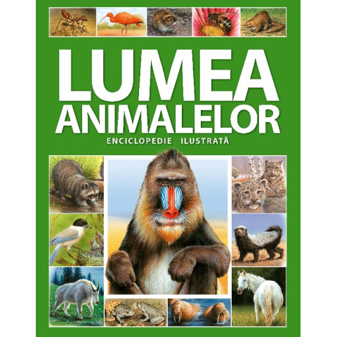 Lumea animalelor. Enciclopedie ilustrată