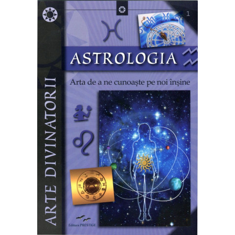 Astrologia. Arta de a ne cunoaște pe noi înșine