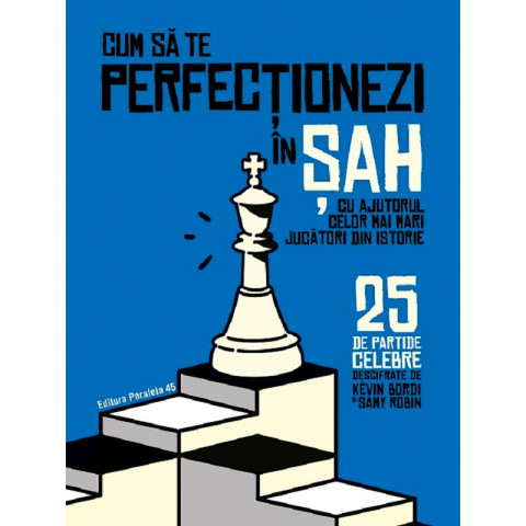 Cum să te perfecționezi în șah cu ajutorul celor mai mari jucători din istorie