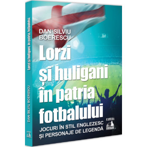 Lorzi și huligani în patria fotbalului