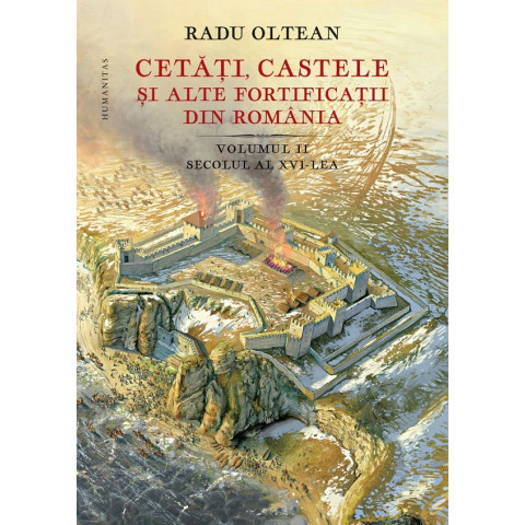 Cetăți, castele și alte fortificații din Romania Vol. 2