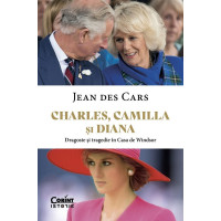 Charles, Camilla și Diana. Dragoste și tragedie în Casa de Windsor