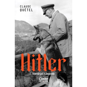 Hitler. Adevăruri și legende