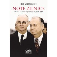 Note zilnice Vol. 1: Consilier prezidențial (1990-1992)