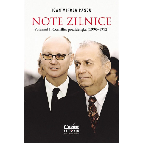 Note zilnice Vol. 1: Consilier prezidențial (1990-1992)