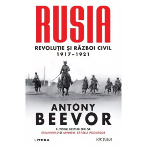 Rusia. Revoluție și Război Civil 1917-1921