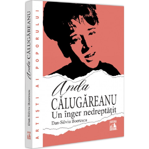 Anda Călugăreanu, un înger nedreptățit