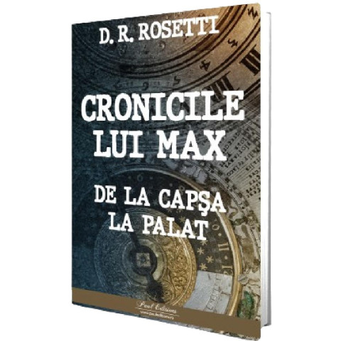 Cronicile lui Max. De la Capșa la Palat