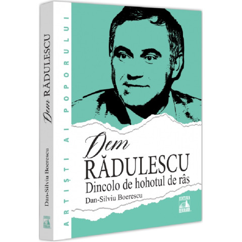 Dem Rădulescu. Dincolo de hohotul de râs