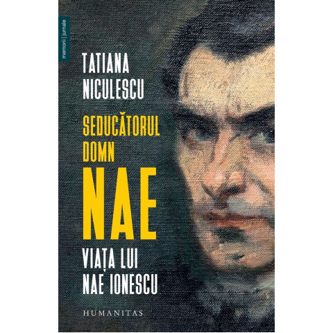 Seducătorul domn Nae. Viața lui Nae Ionescu