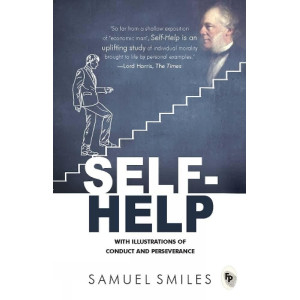 Self-Help: With Illustrations of Conduct and Perseverance