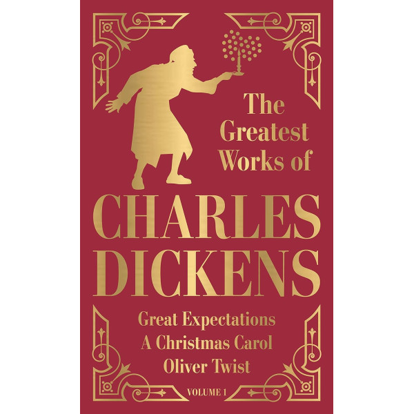 Greatest Works of Charles Dickens Vol.1 - Great Expectations, A Christmas Carol, Oliver Twist