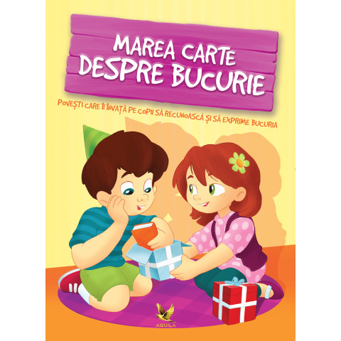 Marea carte despre bucurie. Povești care îi învață pe copii să recunoască și să exprime bucuria