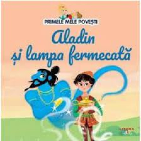 Primele mele povești. Aladin și lampa fermecată.