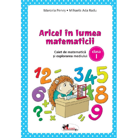 Aricel în lumea matematicii - Clasa 1 - Caiet