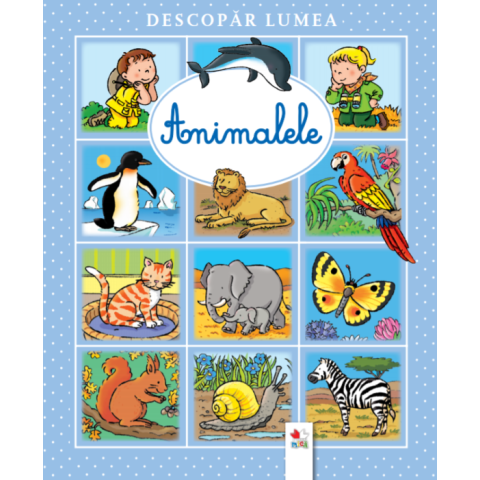 Descopăr lumea. Animalele