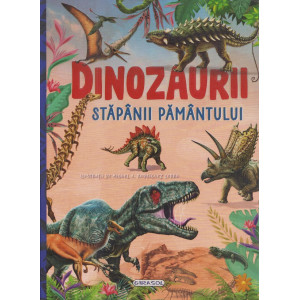 Dinozaurii, stăpânii pământului