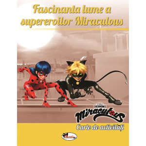 Fascinanta lume a supereroilor Miraculous