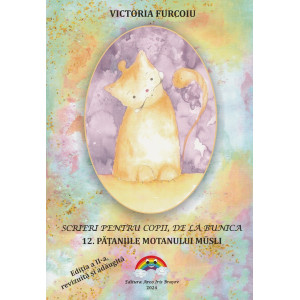 Scrieri pentru copii, de la bunica Vol.12: Pățăniile motanului Musli Ed. 2