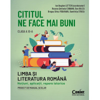 Cititul ne face mai buni. Limba și literatura română - Clasa 11