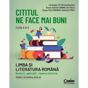 Cititul ne face mai buni. Limba și literatura română - Clasa 11